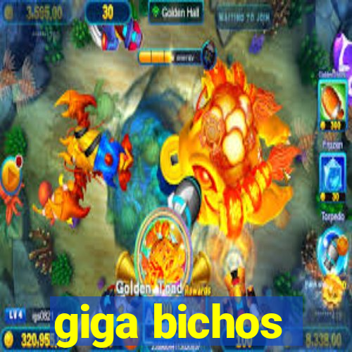 giga bichos